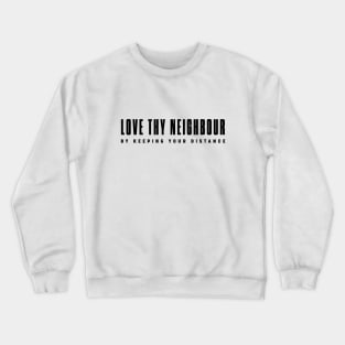 Love thy neighbour Crewneck Sweatshirt